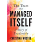 The Team That Managed Itself: A Story of Leadership - Paperback