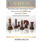 Lobbying: Business, Law and Public Policy, Why and How 12,000 People Spend $3+ Billion Impacting Our Government - Paperback