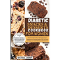 Diabetic Snacks and Desserts Cookbook for Women: The Essential Guide to Managing Type 2 Diabetes and Staying Healthy With 40 Quick and Easy Low-Carb D - Paperback