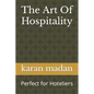 The Art Of Hospitality: Perfect for Hoteliers - Paperback