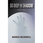 So Deep in Shadow - Paperback