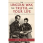 The Lincoln Way, the Truth, and Your Life: Reflections on Leadership and Faith - Hardcover