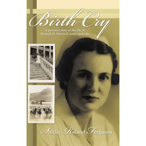 Birth Cry: A Personal Story of the Life of Hannah D. Mitchell, Nurse Midwife - Paperback