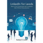 LinkedIn for Leads: How to Turn Connections into Consistent Sales Without Being Spammy - Paperback