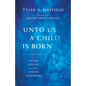 Unto Us a Child Is Born: Isaiah, Advent, and Our Jewish Neighbors - Paperback