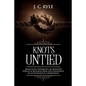 Knots Untied: Being Plain Statements on Disputed Points in Religion from the Standpoint of an Evangelical Churchman (Annotated) - Paperback