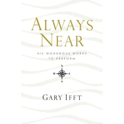 Always Near: His Wondrous Works to Perform - Paperback