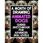 A Month Of Drawing Animated Dogs - Guided Sketchbook For Advance Skill Levels: Thirty Days Of Drawing Dogs In Different Scenarios - Paperback