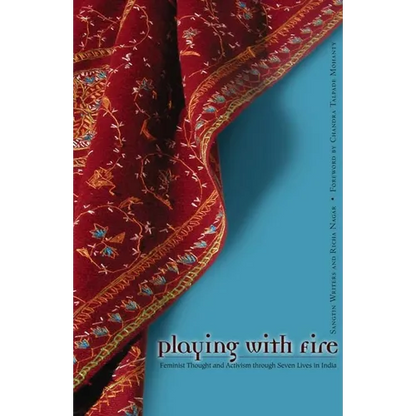 Playing with Fire: Feminist Thought and Activism Through Seven Lives in India - Paperback