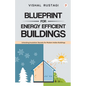 Blueprint for Energy Efficient Buildings - Paperback