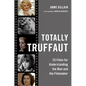 Totally Truffaut: 23 Films for Understanding the Man and the Filmmaker - Paperback