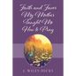 Faith and Favor My Mother Taught Me How to Pray - Paperback