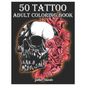 50 Tattoo Adult Coloring Book: An Adult Coloring Book with Awesome and Relaxing Beautiful Modern Tattoo Designs for Men and Women Coloring Pages - Paperback