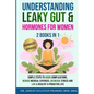 Understanding Leaky Gut & Hormones for Women 2 Books In 1 - Paperback