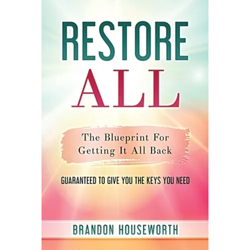 Restore All: The Blueprint For Getting It All Back - Paperback