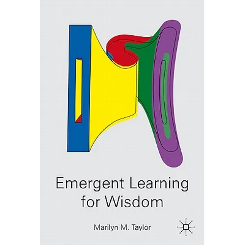 Emergent Learning for Wisdom - Hardcover