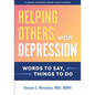 Helping Others with Depression: Words to Say, Things to Do - Hardcover