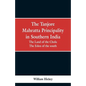 The Tanjore Mahratta Principality in southern India: the land of the Chola, the eden of the south - Paperback