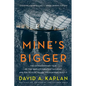 Mine's Bigger: The Extraordinary Tale of the World's Greatest Sailboat and the Silicon Valley Tycoon Who Built It - Paperback