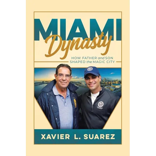 Miami Dynasty: How Father and Son Shaped the Magic City - Paperback