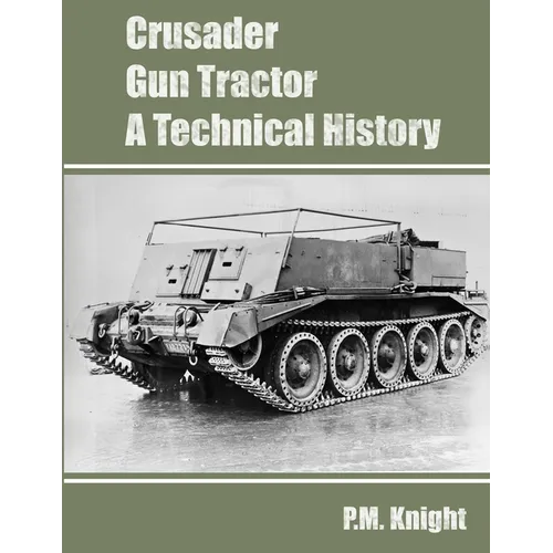 Crusader Gun Tractor A Technical History - Paperback