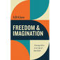 Freedom and Imagination: Trusting Christ in an Age of Bad Faith - Paperback