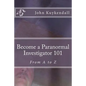 Become a Paranormal Investigator 101: The book to get you started - Paperback