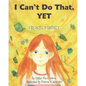 I Can't Do That, YET: Growth Mindset - Paperback