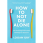 How to Not Die Alone: The Surprising Science That Will Help You Find Love - Paperback