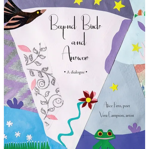 Beyond Birds and Answers: A Dialogue - Hardcover