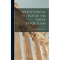 An Historical Sketch of the Greek Revolution - Hardcover