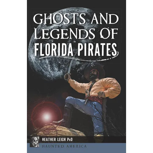 Ghosts and Legends of Florida Pirates - Paperback