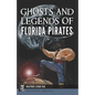 Ghosts and Legends of Florida Pirates - Paperback