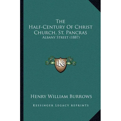 The Half-Century Of Christ Church, St. Pancras: Albany Street (1887) - Paperback
