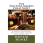 The Tincture-Maker's Cheat Sheet: A pocket reference for tincture-makers and herbalists - Paperback