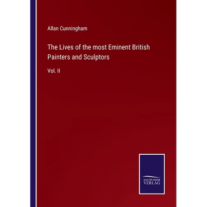 The Lives of the most Eminent British Painters and Sculptors: Vol. II - Paperback