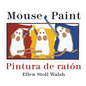 Mouse Paint/Pintura de Raton Board Book: Bilingual English-Spanish - Board Book