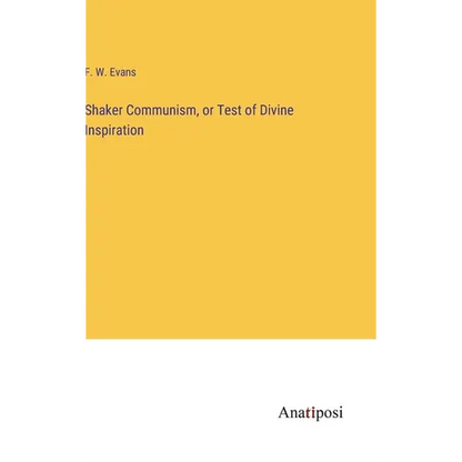 Shaker Communism, or Test of Divine Inspiration - Hardcover