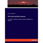 The Cross and the Crescent: or, Russia, Turkey and the countries adjacent in 1876-7 - Paperback