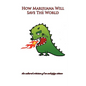 How Marijuana Will Save The World - Paperback
