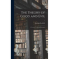 The Theory of Good and Evil: a Treatise on Moral Philosophy; 1 - Hardcover