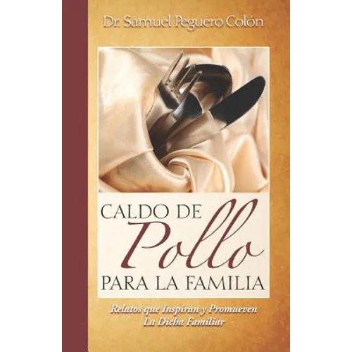 Caldo de Pollo Para la Familia: Relatos que Inspiran y Promueven la Dicha Familiar - Paperback