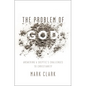 The Problem of God: Answering a Skeptic's Challenges to Christianity - Paperback