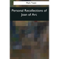 Personal Recollections of Joan of Arc - Paperback