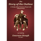 The Story of the Outlaw: A Study of the Western Desperado - Paperback
