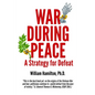 War During Peace: A Strategy for Defeat - Paperback
