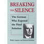 Breaking the Silence: The German Who Exposed the Final Solution. - Paperback