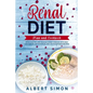 Renal Diet Plan and Cookbook: Avoid Dialysis and Manage Kidney Disease with Only Low Sodium, Low Potassium, and Low Phosphorus Recipes! - Paperback