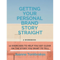 Getting Your Personal Brand Story Straight: ten exercises to help you get clear on the story you want to tell - Paperback