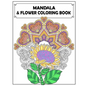 Mandala and Flowers Coloring Book: Adult Colouring Fun, Stress Relief Relaxation and Escape - Paperback